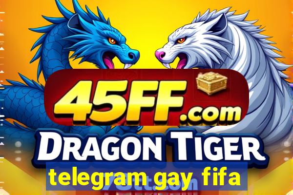 telegram gay fifa